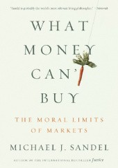 Okładka książki What Money Can't Buy: The Moral Limits of Markets Michael Sandel