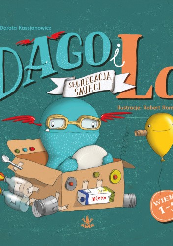 Okładka książki Dago i Lo. Segregacja śmieci Dorota Kassjanowicz