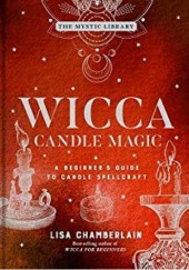 Okładka książki Wicca Candle Magic: A Beginner's Guide to Candle Spellcraft Lisa Chamberlain
