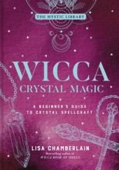 Okładka książki Wicca Crystal Magic: A Beginner's Guide to Crystal Spellcraft