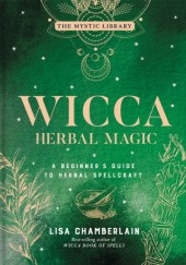 Okładka książki Wicca Herbal Magic: A Beginner's Guide to Herbal Spellcraft