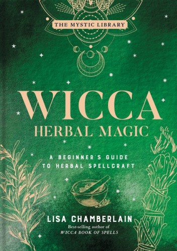 Okładka książki Wicca Herbal Magic: A Beginner's Guide to Herbal Spellcraft Lisa Chamberlain
