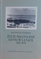 Okładka książki Życie polityczne Gdyni w latach 1920 - 1939 Mieczysław Widernik