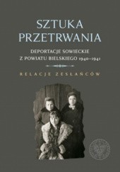 Okładka książki Sztuka przetrwania. Deportacje sowieckie z powiatu bielskiego 1940-1941 Wojciech Konończuk