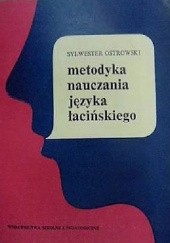Okładka książki Metodyka nauczania języka łacińskiego Sylwester Ostrowski