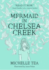 Okładka książki Mermaid in Chelsea Creek Michelle Tea