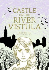 Okładka książki Castle on the River Vistula Michelle Tea