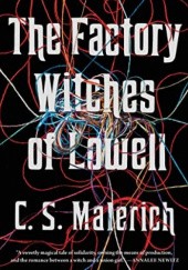 Okładka książki The Factory Witches of Lowell C.S. Malerich