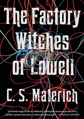 Okładka książki The Factory Witches of Lowell C.S. Malerich