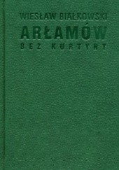 Okładka książki Arłamów bez kurtyny Wiesław Białkowski, Jerzy Sadecki