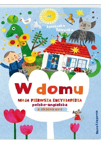 Okładki książek z serii Moja pierwsza encyklopedia polsko-angielska z okienkami