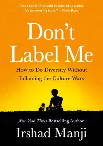 Don't Label Me. How to Do Diversity Without Inflaming the Culture Wars