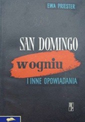 Okładka książki San Domingo w ogniu i inne opowiadania Eva Priester
