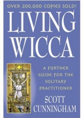 Okładka książki Living Wicca: A Further Guide for the Solitary Practitioner Scott Cunningham