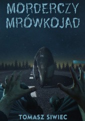 Okładka książki Morderczy mrówkojad Tomasz Siwiec
