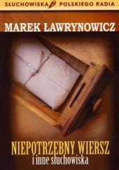 Okładka książki Niepotrzebny wiersz i inne słuchowiska Marek Ławrynowicz