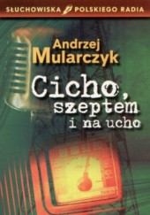 Okładka książki Cicho, szeptem i na ucho Andrzej Mularczyk