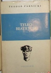 Okładka książki Tylko Beatrycze Teodor Parnicki