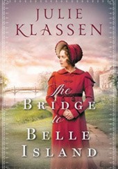 Okładka książki The Bridge to Belle Island Julie Klassen
