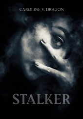 Okładka książki Stalker Caroline V. Dragon