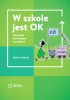 Okładka książki W szkole jest OK. Ocenianie kształtujące w praktyce Danuta Sterna