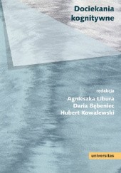 Okładka książki Dociekania kognitywne Daria Bębeniec, Hubert Kowalski, Agnieszka Libura
