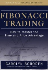 Okładka książki Fibonacci Trading: How to Master the Time and Price Advantage Carolyn Boroden