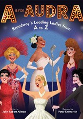 Okładka książki A is for Audra: Broadways Leading Ladies John Robert Allman