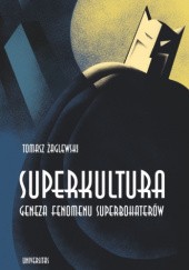 Okładka książki Superkultura. Geneza fenomenu superbohaterów Tomasz Żaglewski
