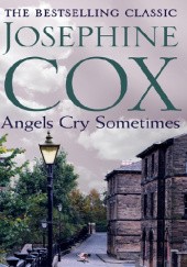 Okładka książki Angels Cry Sometimes Josephine Cox