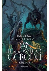 Okładka książki Pan Lodowego Ogrodu - księga II Jarosław Grzędowicz