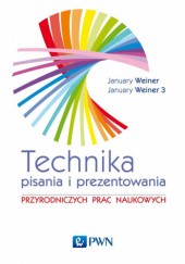 Okładka książki Technika pisania i prezentowania przyrodniczych prac naukowych January Weiner