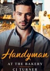 Okładka książki Handyman at the Bakery C.J. Turner