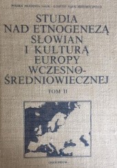 Okładka książki Studia nad etnogenezą Słowian i kulturą Europy wczesnośredniowiecznej, t. II praca zbiorowa