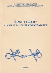 Okładka książki Śląsk i Czechy a kultura wielkomorawska praca zbiorowa