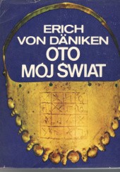 Okładka książki Oto mój świat Erich von Däniken