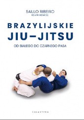 Okładka książki Brazylijskie Jiu-Jitsu. Od białego do czarnego pasa Saulo Ribeiro
