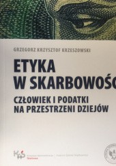 Okładka książki Etyka w skarbowości. Człowiek i podatki na przestrzeni dziejów Grzegorz Krzysztof Krzeszowski