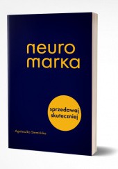 Okładka książki Neuromarka. Sprzedawaj skuteczniej Agnieszka Siemińska