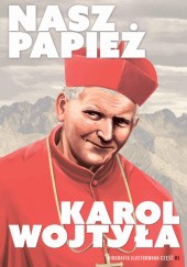 Nasz Papież. Karol Wojtyła
