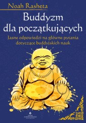 Okładka książki Buddyzm dla początkujących. Jasne odpowiedzi na główne pytania dotyczące buddyjskich nauk