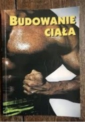 Okładka książki Budowanie ciała Arkadiusz Kozłowski