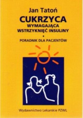 Okładka książki Cukrzyca wymagająca wstrzyknięć insuliny Jan Tatoń