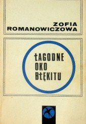 Okładka książki Łagodne oko błękitu Zofia Romanowiczowa