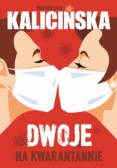 Okładka książki Dwoje na kwarantannie Małgorzata Kalicińska
