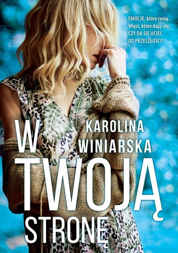 Okładka książki W twoją stronę Karolina Winiarska