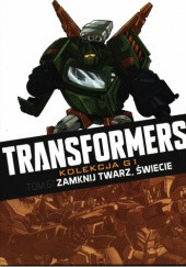 Okładka książki Transformers #61: Zamknij twarz, świecie Alex Milne, James Roberts, Atilio Rojo