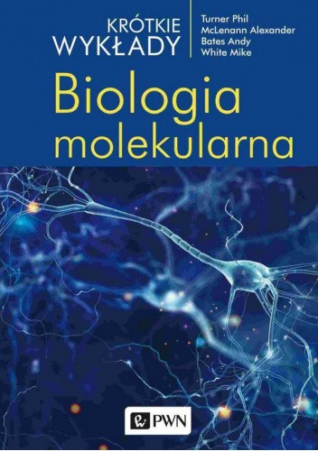 Okładka książki Biologia molekularna Andy Bates, Alexander McLennan, Phil Turner, Mike White