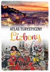 Okładka książki Atlas turystyczny Lizbony Karolina Kmieciak
