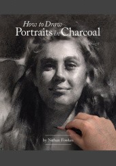 Okładka książki How to Draw Portraits in Charcoal Nathan Fowkes